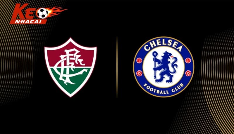 Cuộc đối đầu của Chelsea vs Fluminense đang là tâm điểm đáng chú ý